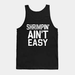 Shrimpin' Ain't Easy Tank Top